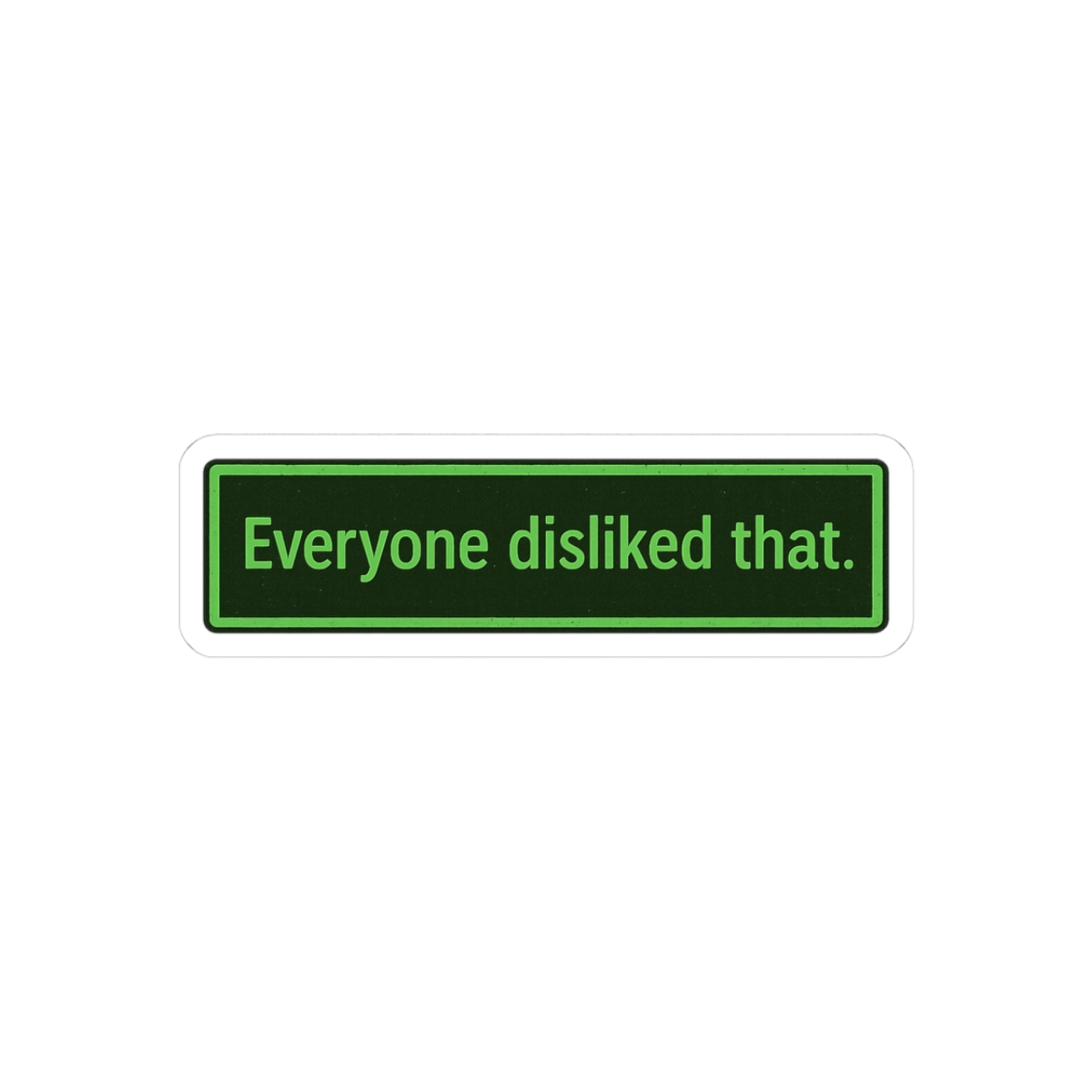 Everyone Disliked That Funny Sticker | Bold Meme Decal - alternate angle 1, merchandise