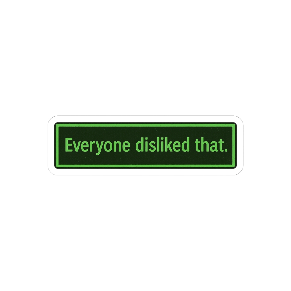 Everyone Disliked That Funny Sticker | Bold Meme Decal - alternate angle 2, merchandise